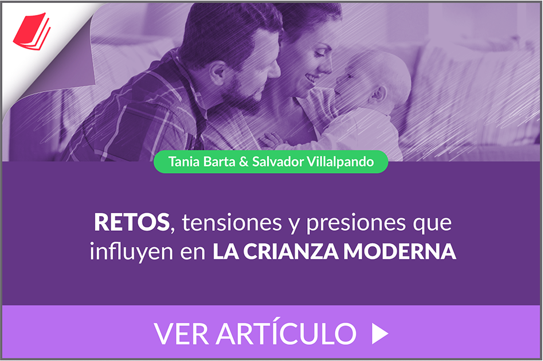 retos, tensiones y presiones que influyen en la crianza moderna