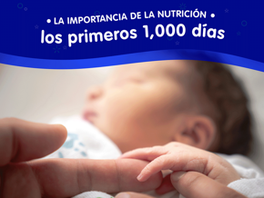 La importancia de la nutrición los primeros 1,000 días 