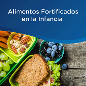Alimentos Fortificados en la Infancia