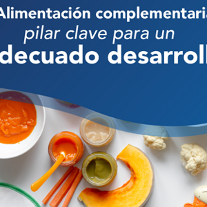 Alimentación complementaria pilar clave para un adecuado desarrollo (infographics)