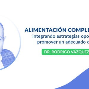 Conferencia: "Alimentación complementaria: integrando estrategias oportunas para promover un acuerdo desarrollo" (videos)