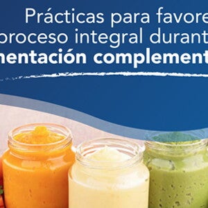 Prácticas para favorecer un proceso integral durante la alimentación complementaria (infographics)